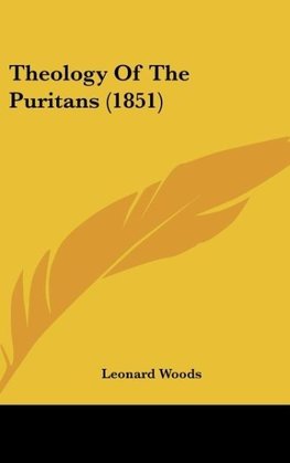 Theology Of The Puritans (1851)