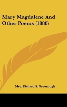 Mary Magdalene And Other Poems (1880)