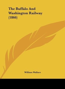 The Buffalo And Washington Railway (1866)