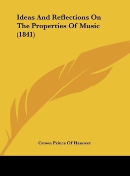 Ideas And Reflections On The Properties Of Music (1841)