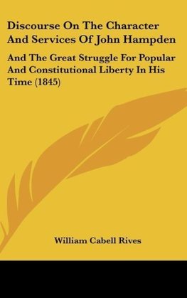 Discourse On The Character And Services Of John Hampden