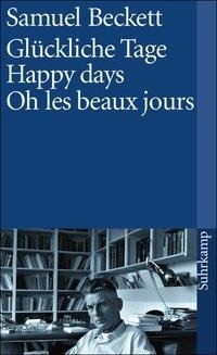 Glückliche Tage. Happy Days. Oh les beaux jours.