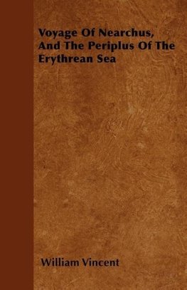 Voyage Of Nearchus, And The Periplus Of The Erythrean Sea