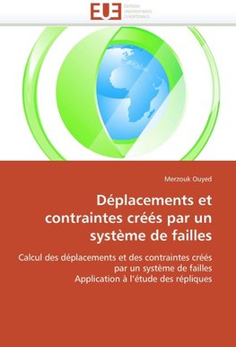 Déplacements et contraintes créés par un système de failles
