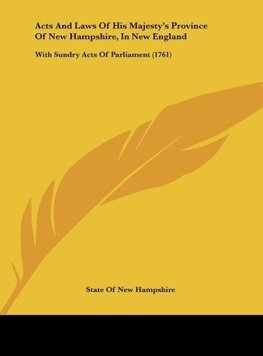 Acts And Laws Of His Majesty's Province Of New Hampshire, In New England