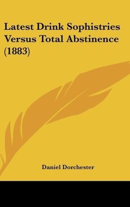 Latest Drink Sophistries Versus Total Abstinence (1883)