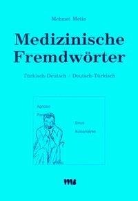 Medizinische Fremdwörter. Türkisch-Deutsch / Deutsch-Türkisch