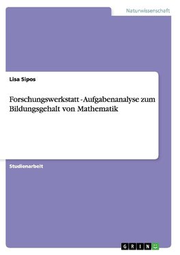 Forschungswerkstatt - Aufgabenanalyse zum Bildungsgehalt von Mathematik