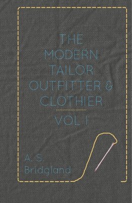 The Modern Tailor Outfitter and Clothier - Vol. I.