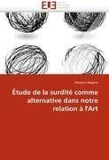 Étude de la surdité comme alternative dans notre relation à l''Art