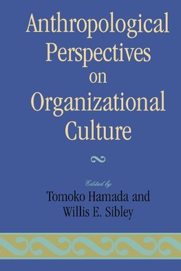 Anthropological Perspectives on Organizational Culture