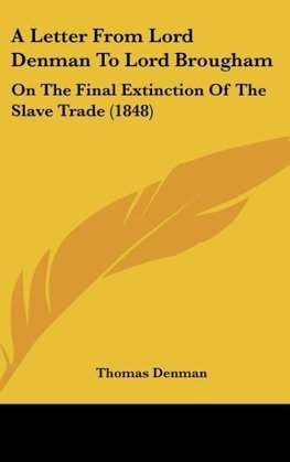 A Letter From Lord Denman To Lord Brougham