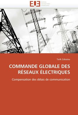 Commande globale des réseaux électriques
