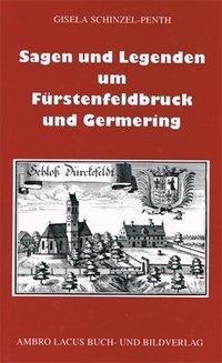 Sagen und Legenden um Fürstenfeldbruck und Germering