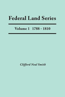 Federal Land Series. a Calendar of Archival Materials on the Land Patents Issued by the United States Government, with Subject, Tract, and Name Indexe