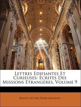 Lettres Edifiantes Et Curieuses: Ecrites Des Missions Etrangéres, Volume 9