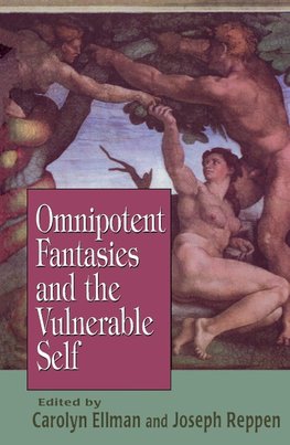 Omnipotent Fantasies and the Vulnerable Self