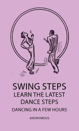 Swing Steps - Learn the Latest Dance Steps - Dancing in a Few Hours