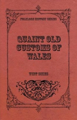 Quaint Old Customs of Wales (Folklore History Series)