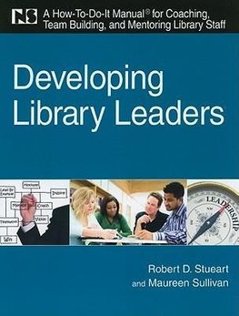 Stueart, R:  Developing Library Leaders