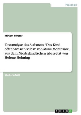 Textanalyse des Aufsatzes "Das Kind offenbart sich selbst" von Maria Montessori, aus dem Niederländischen übersetzt von Helene Helming