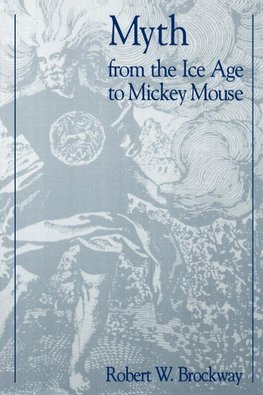 Myth From the Ice Age to Mickey Mouse