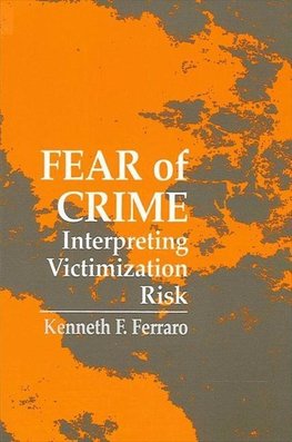 Ferraro, K: Fear of Crime