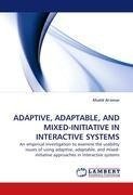 ADAPTIVE, ADAPTABLE, AND MIXED-INITIATIVE IN INTERACTIVE SYSTEMS
