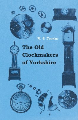 OLD CLOCKMAKERS OF YORKSHIRE