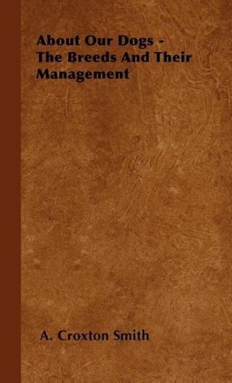 About Our Dogs - The Breeds And Their Management