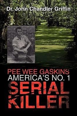 Pee Wee Gaskins America's No. 1 Serial Killer