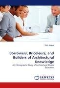 Borrowers, Bricoleurs, and Builders of Architectural Knowledge