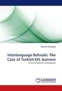 Interlanguage Refusals: The Case of Turkish-EFL learners