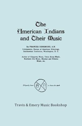 The American Indians and Their Music. (Facsimile of 1926 edition).