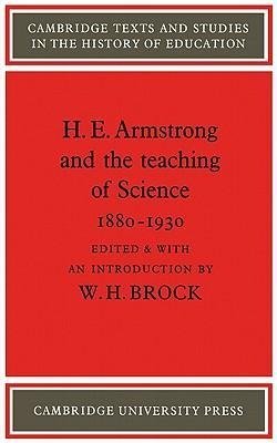 H. E. Armstrong and the Teaching of Science 1880 1930