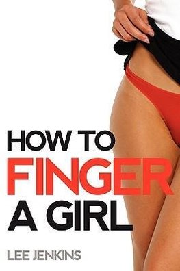 How To Finger A Girl