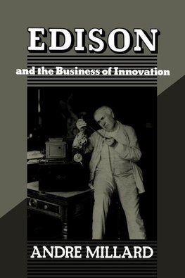 EDISON AND THE BUSINESS OF INNOVATION