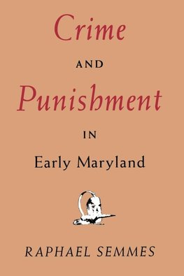 Crime and Punishment in Early Maryland