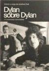 Dylan sobre Dylan : 31 entrevistas memorables