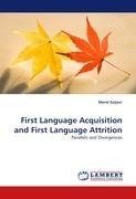 First Language Acquisition and First Language Attrition
