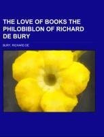 The Love of Books  The Philobiblon of Richard de Bury