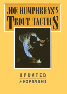 Joe Humphreys's Trout Tactics