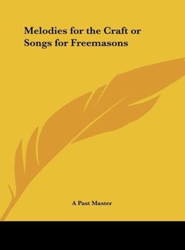 Melodies for the Craft or Songs for Freemasons
