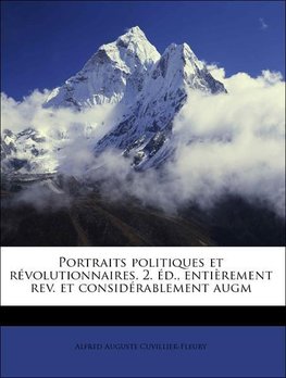 Portraits politiques et révolutionnaires. 2. éd., entièrement rev. et considérablement augm Volume 2