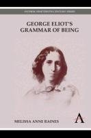 George Eliot's Grammar of Being