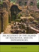 An account of the island of Mauritius, and its dependencies