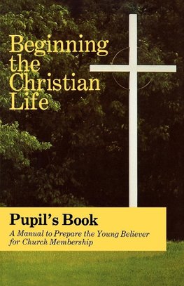 Beginning the Christian Life/Pupil