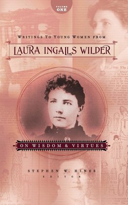 Writings to Young Women from Laura Ingalls Wilder, Volume One