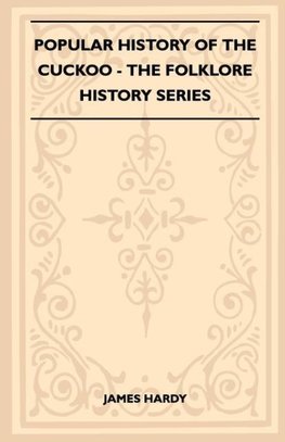 Popular History of the Cuckoo (Folklore History Series)