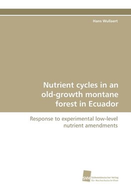 Nutrient cycles in an old-growth montane forest in Ecuador